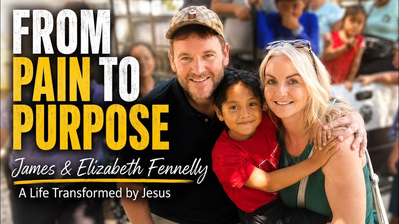 From Pain to Purpose | James & Elizabeth Fennelly | A Powerful Story of Hope and Transformation